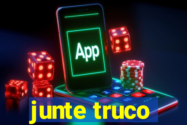 junte truco